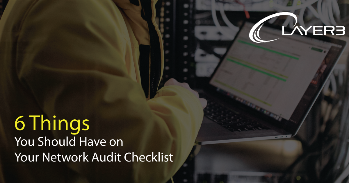 6 Things You Should Have On Your Network Audit Checklist